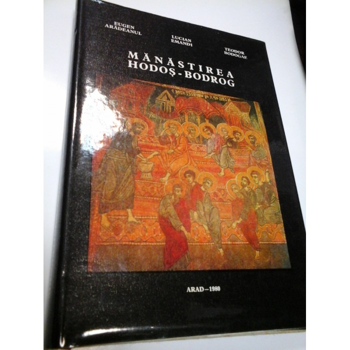 MANASTIREA  HODOS-BODROG - E. ARADEANUL, L. EMANDI, T. BODOGAE